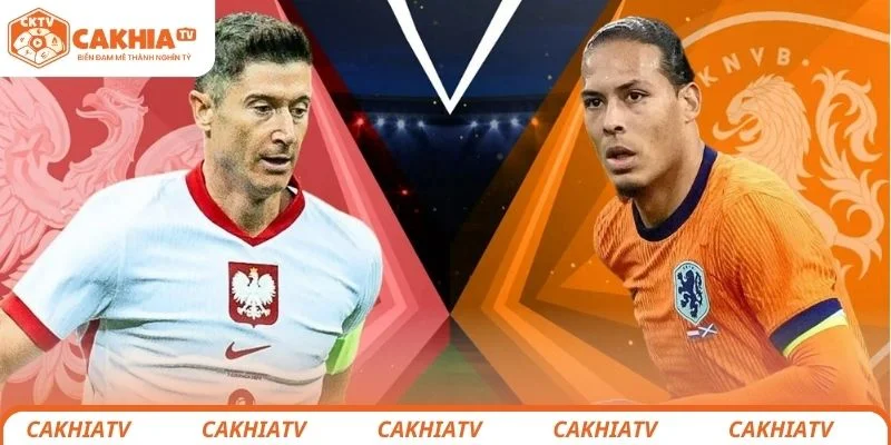 Hà Lan vs Ba Lan - Cuộc Chiến Cân Sức Tại World Cup 2026 2 Nhận định chi tiết về tình hình trước trận của 2 đội Hà Lan vs Ba Lan